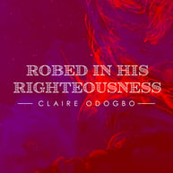 Robed in His Righteousness